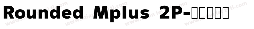 Rounded Mplus 2P字体转换